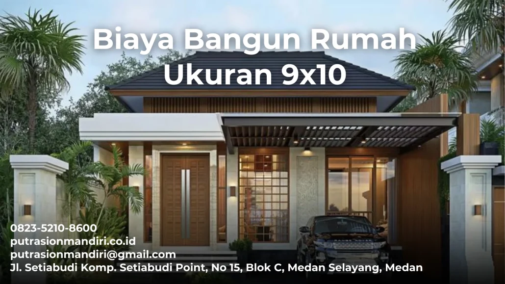 0823-5210-8600 putrasionmandiri.co.id putrasionmandiri@gmail.com biaya bangun rumah ukuran 9x10